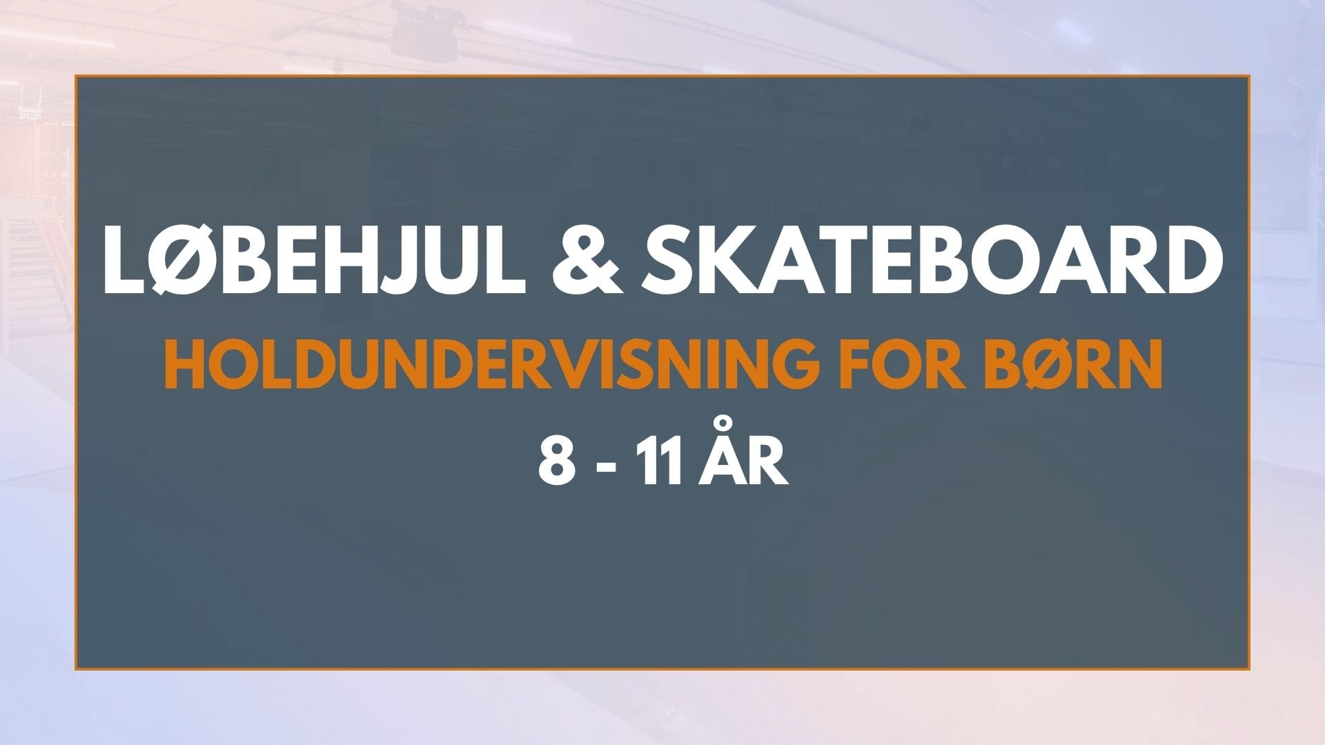Løbehjul og skateboard hold for børn 8-11 år